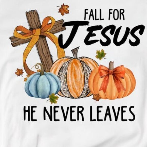 Fall For Jesus He Never Leaves Shirt - Picture 2 of 3